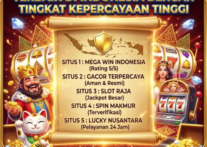 Daftar Situs Slot Online Terbaik di Indonesia dengan Tingkat Kepercayaan Tinggi